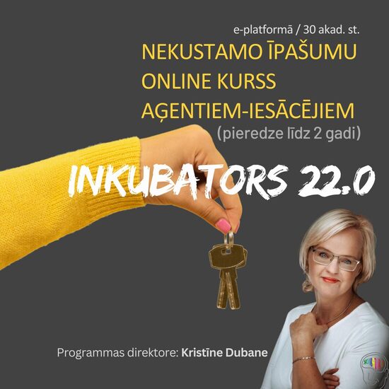 Inkubators/22.0 (no 20.04.2026-11.05.2026). Nekustamo īpašumu aģentu online kurss iesācējiem